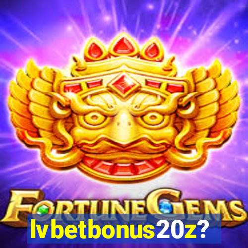 lvbetbonus20z?