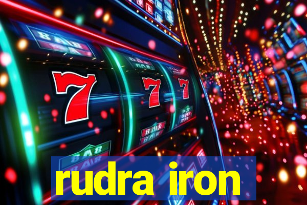 rudra iron