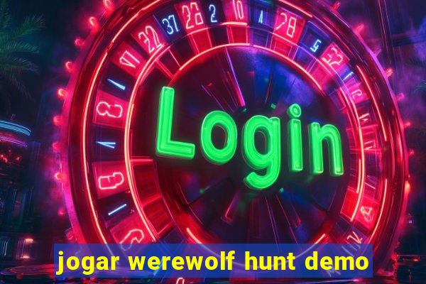 jogar werewolf hunt demo