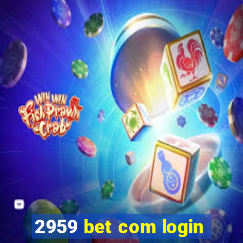 2959 bet com login