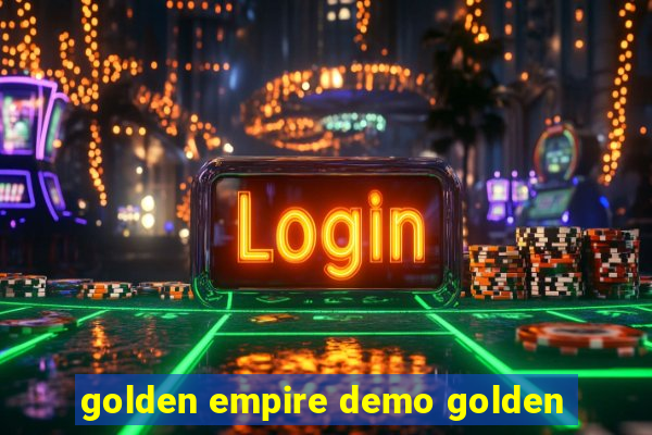 golden empire demo golden