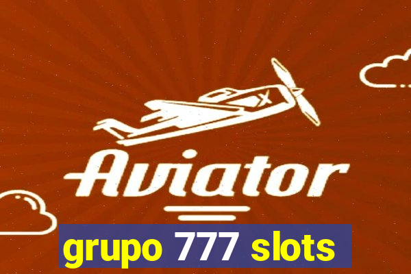 grupo 777 slots