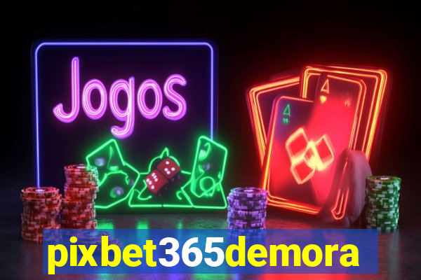 pixbet365demora