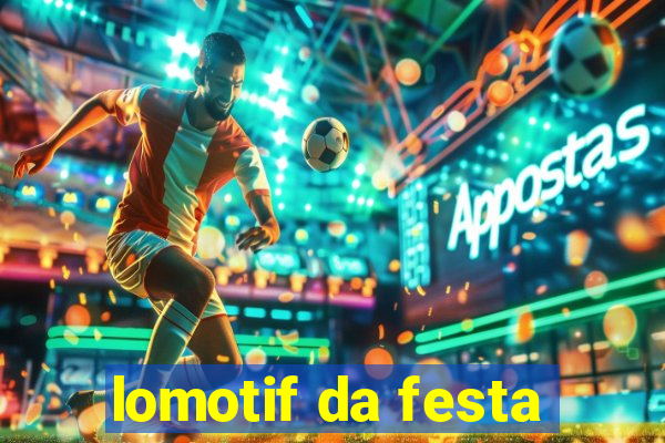 lomotif da festa