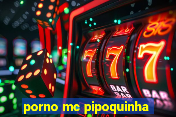 porno mc pipoquinha