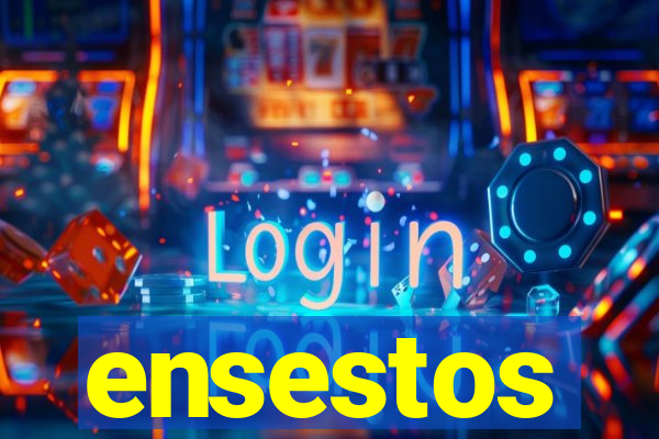 ensestos