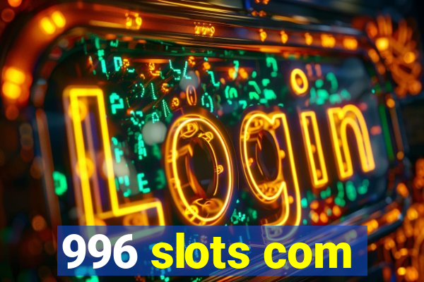 996 slots com