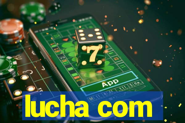 lucha com