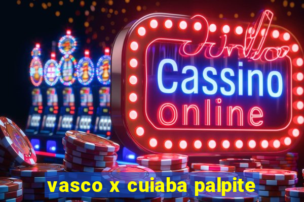 vasco x cuiaba palpite