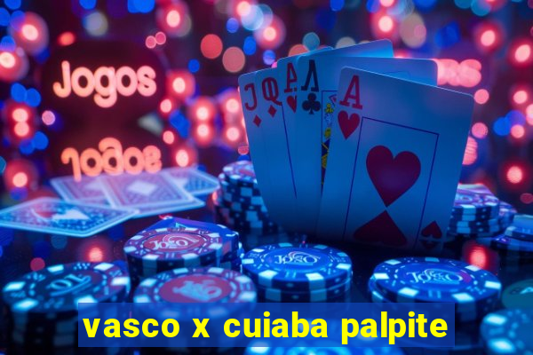 vasco x cuiaba palpite