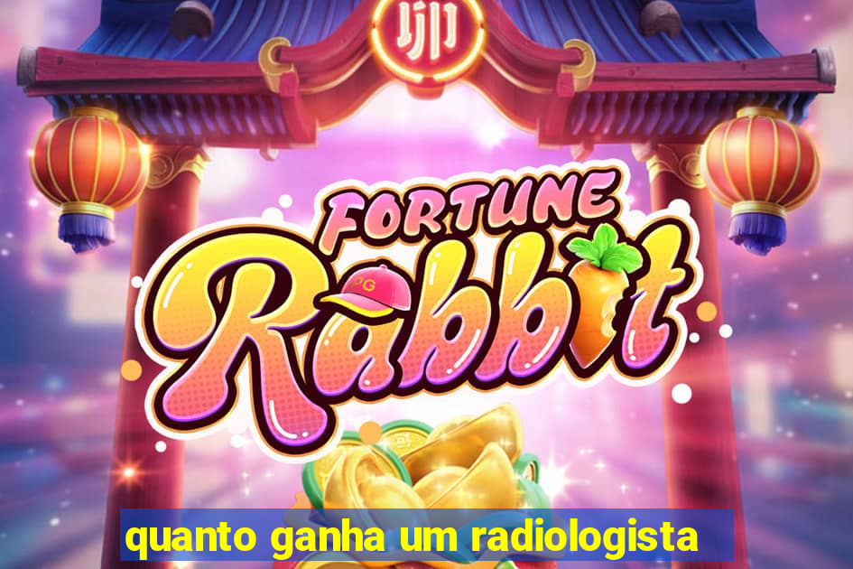 quanto ganha um radiologista