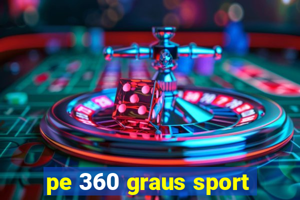 pe 360 graus sport