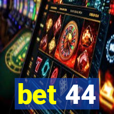 bet 44