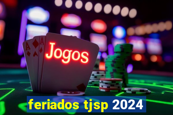 feriados tjsp 2024