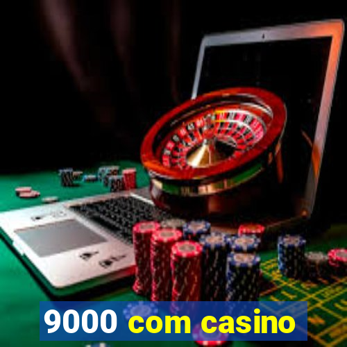 9000 com casino