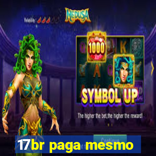 17br paga mesmo