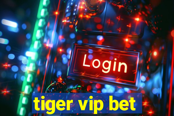 tiger vip bet