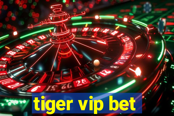 tiger vip bet