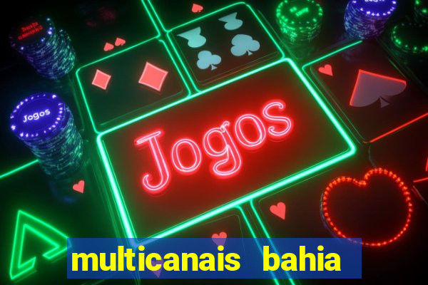 multicanais bahia ao vivo