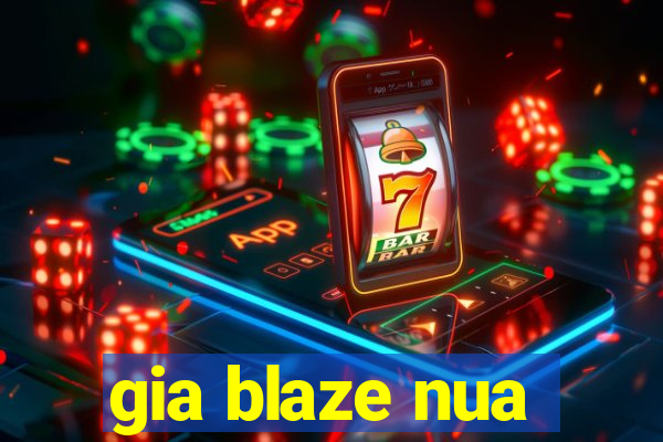 gia blaze nua