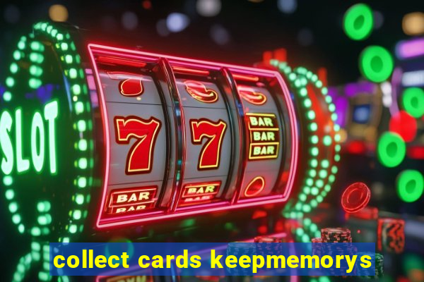 collect cards keepmemorys