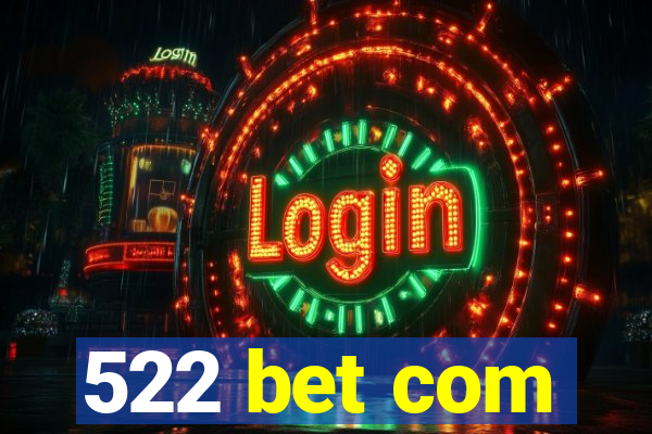 522 bet com