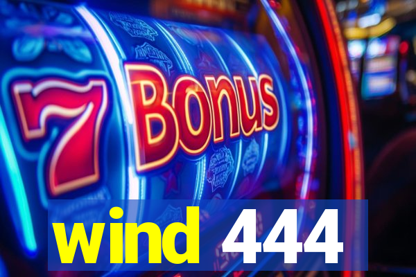 wind 444