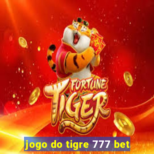 jogo do tigre 777 bet