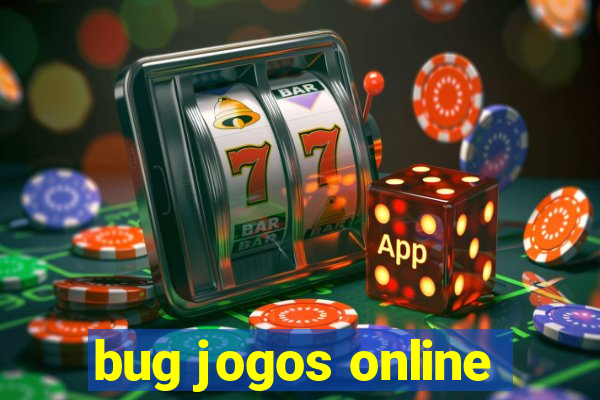 bug jogos online