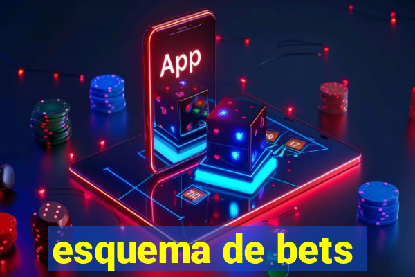 esquema de bets