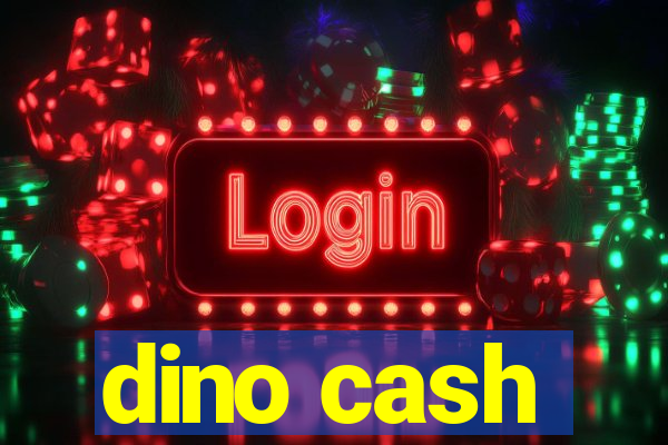 dino cash