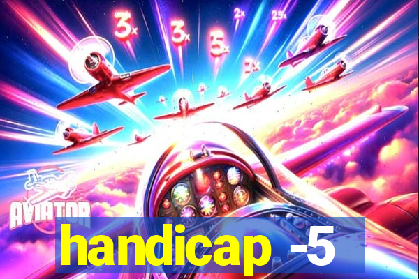 handicap -5