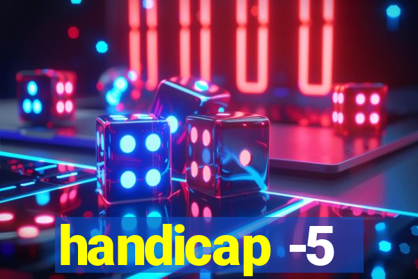 handicap -5