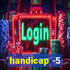 handicap -5