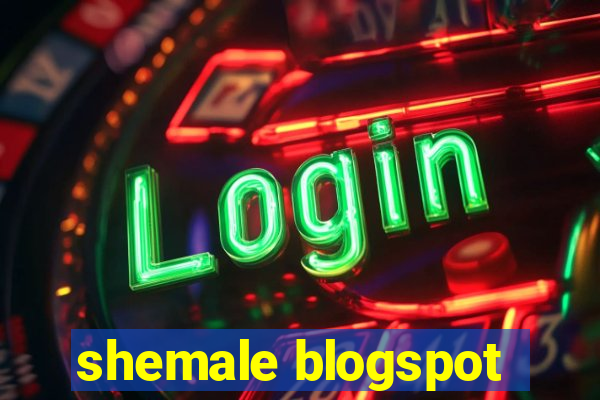 shemale blogspot