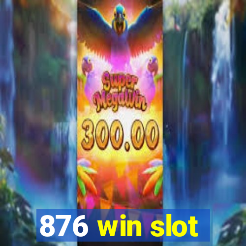 876 win slot