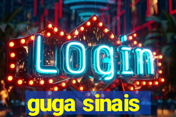 guga sinais