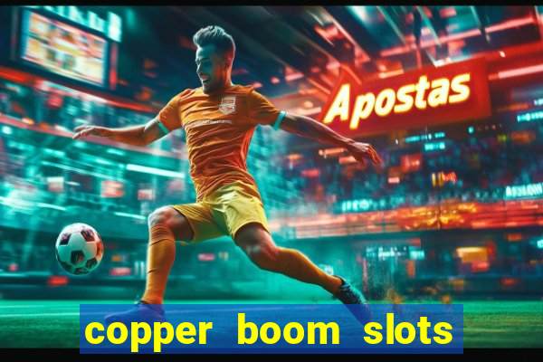 copper boom slots paga mesmo