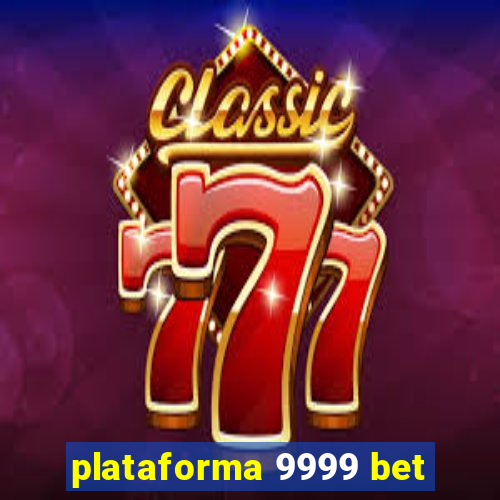 plataforma 9999 bet