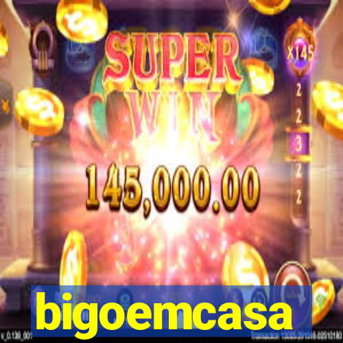 bigoemcasa