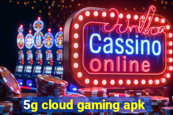 5g cloud gaming apk