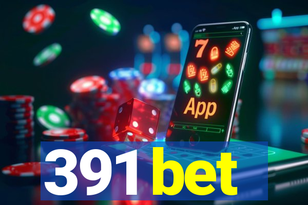 391 bet