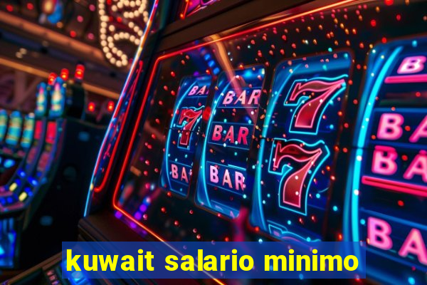 kuwait salario minimo