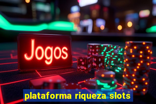 plataforma riqueza slots