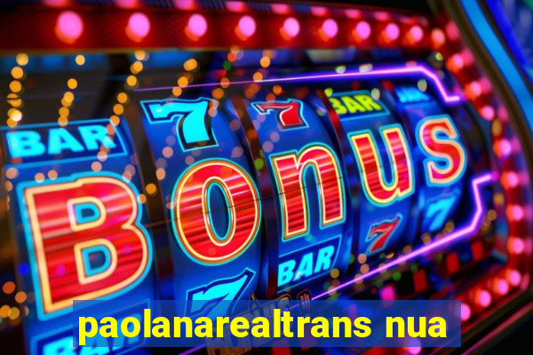 paolanarealtrans nua