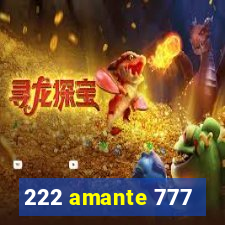 222 amante 777