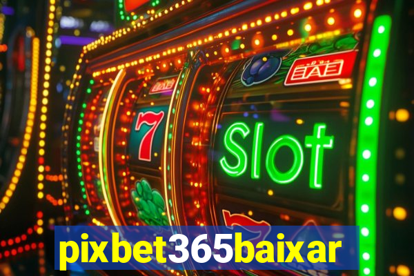 pixbet365baixar