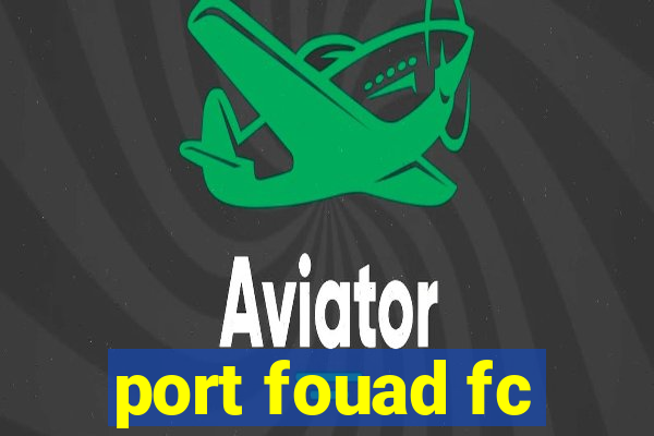 port fouad fc