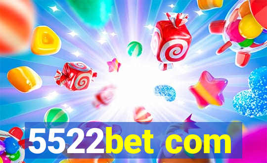 5522bet com