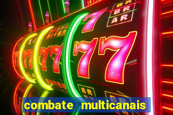 combate multicanais ao vivo